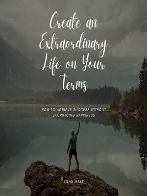 cover image of Create an Extraordinary Life on Your Terms